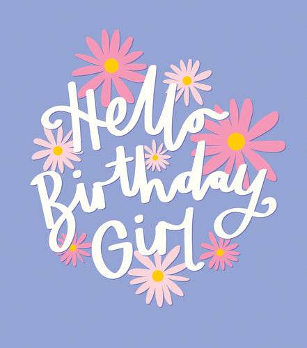 Hello Birthday Girl Daisy Birthday Card - House of Cards