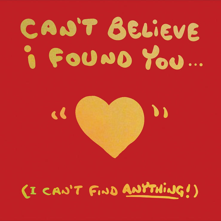 Can't Believe I Found You Valentines Card