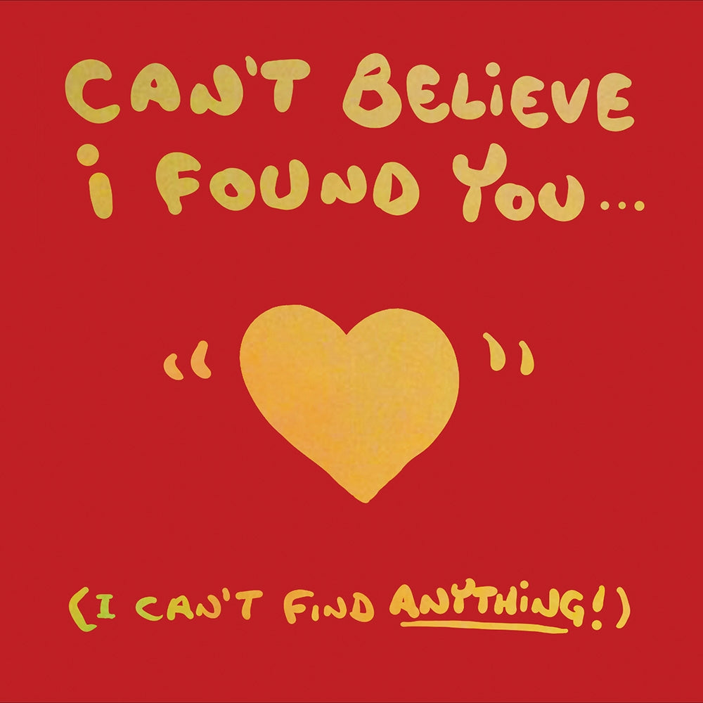 Can't Believe I Found You Valentines Card