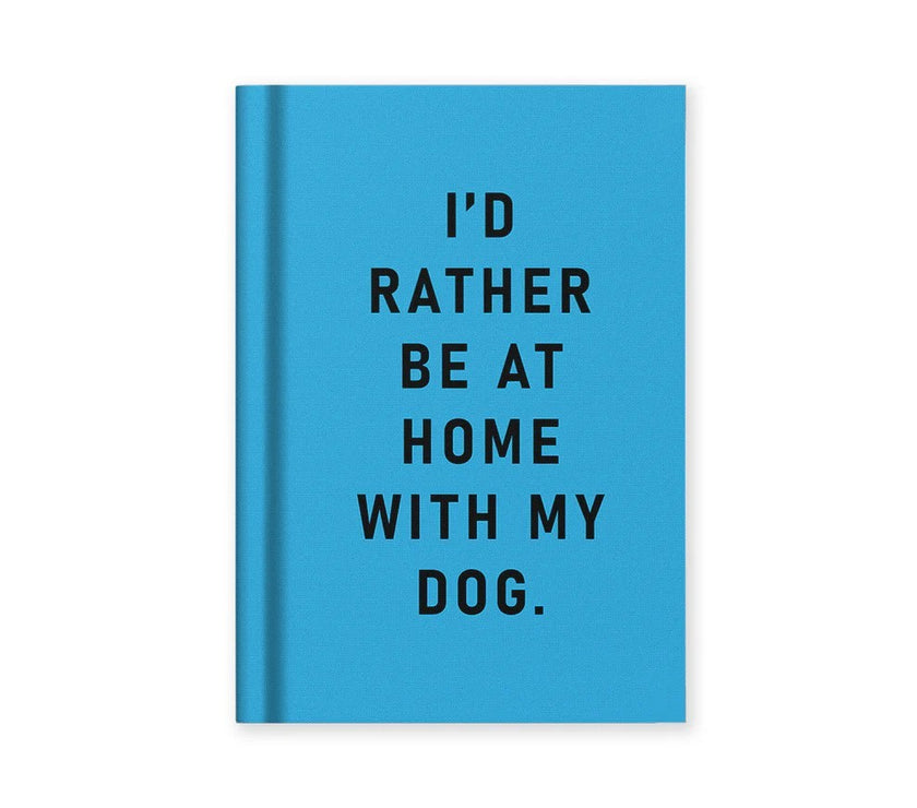 A7 Notebook I'd Rather be at Home with my Dog