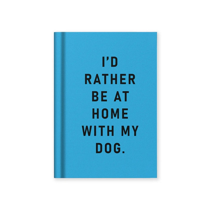 A7 Notebook I'd Rather be at Home with my Dog