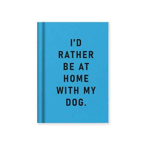 A7 Notebook I'd Rather be at Home with my Dog