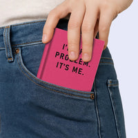 A7 Notebook I'm the Problem it's Me