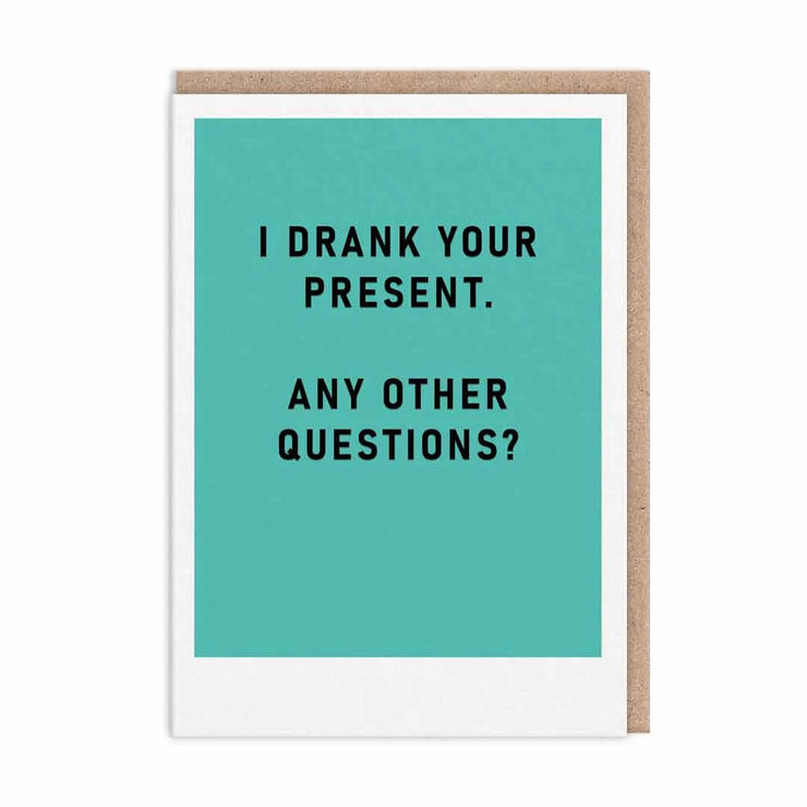Drank Your Present Greeting Card