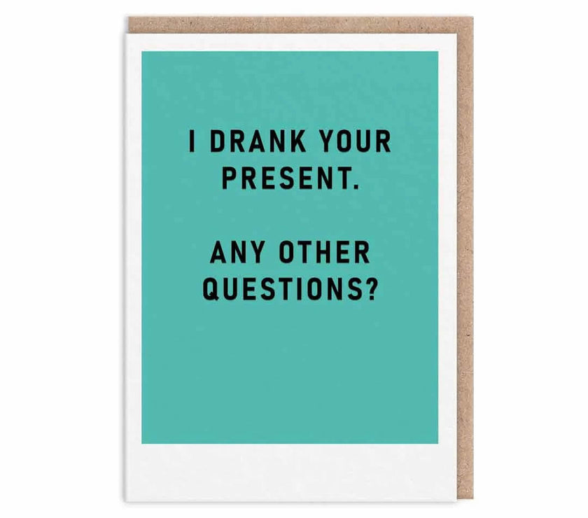 Drank Your Present Greeting Card