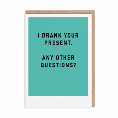 Drank Your Present Greeting Card