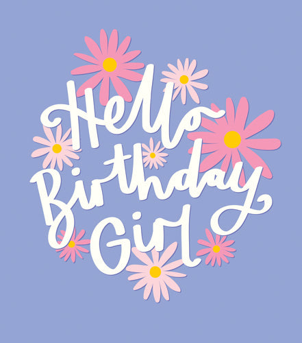 Hello Birthday Girl Daisy Birthday Card