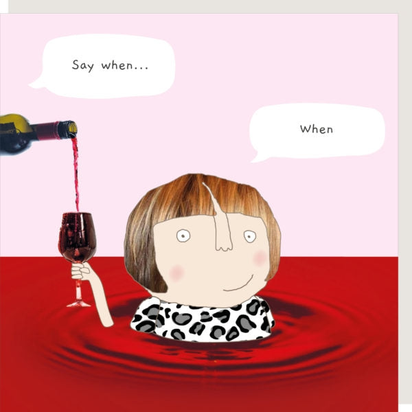 Say When Greeting Card