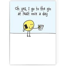 Go to the Gin Once a Day Blank Greeting Card