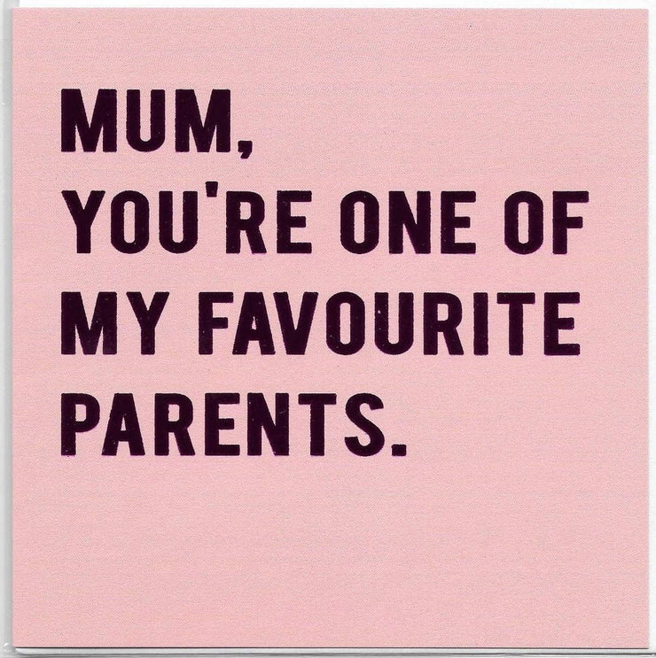 One of My Favourite Parents Mum Birthday Card