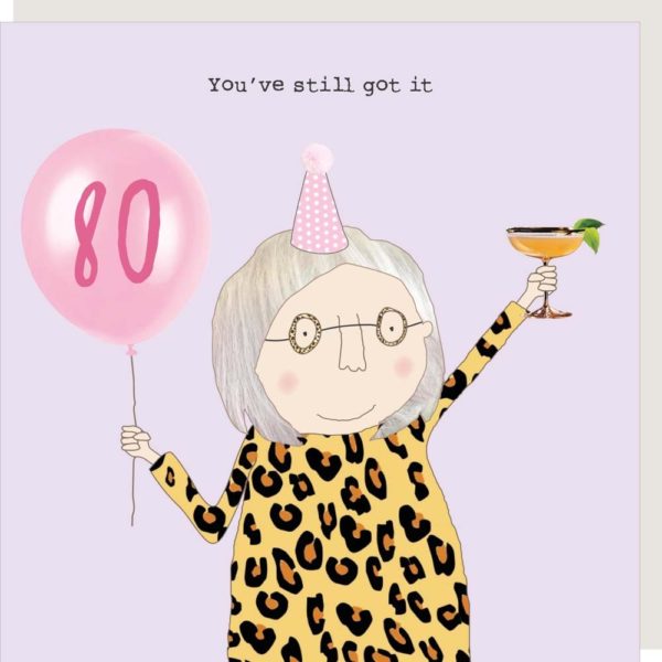 You've Still Got It 80th Birthday Card