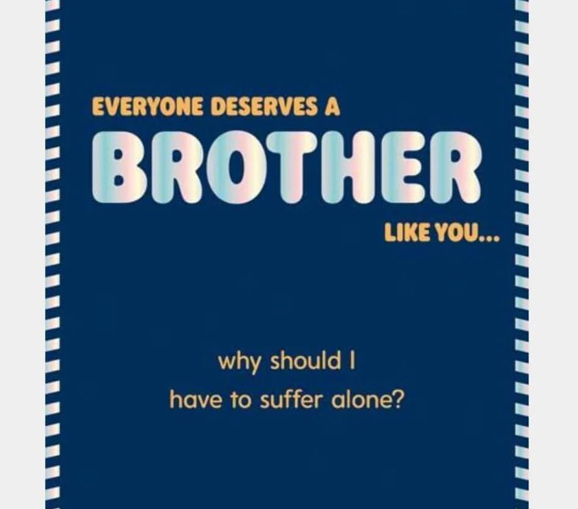 Brother Suffer Alone Birthday Card