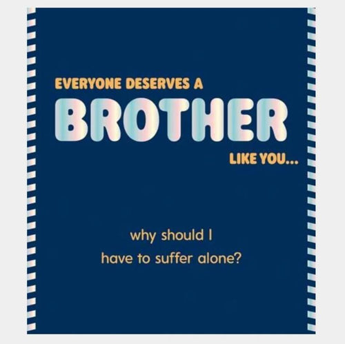 Brother Suffer Alone Birthday Card
