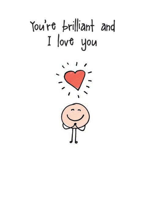 Brilliant and I Love You Greeting Card