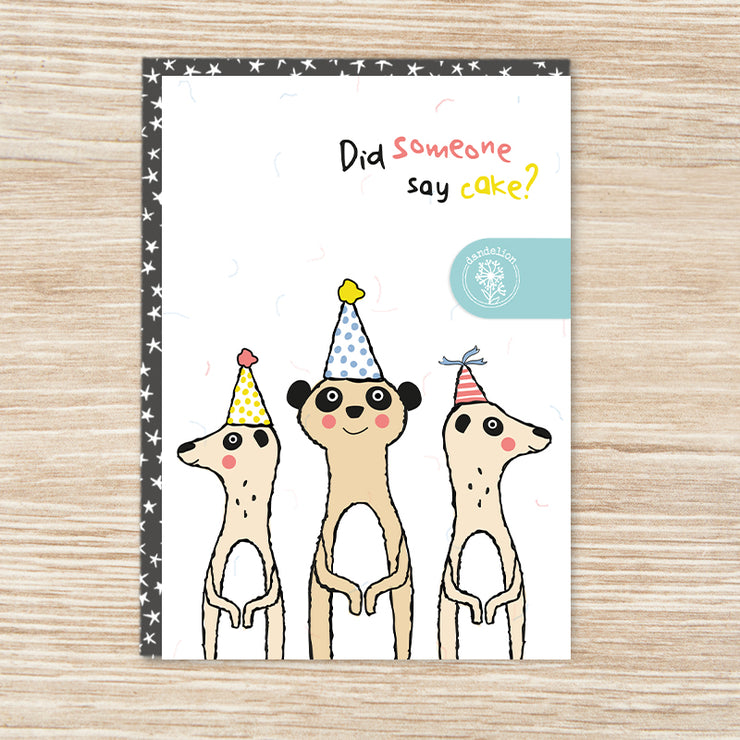 Did Someone Say Cake Meerkats Birthday Card