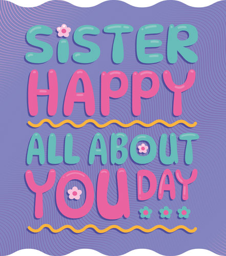 Sister Happy All About You Day Birthday Card